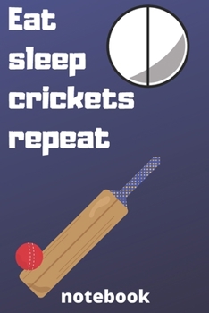eat sleep crickets repeat notebook: Gifts for crickets player
