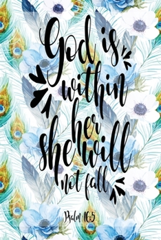My Sermon Notes Journal: God Is Within Her She Will Not Fall Psalm 46:5 100 Days to Record, Remember, and Reflect Scripture Notebook Prayer Requests Blue Peacock Feather