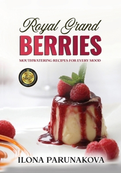 Paperback Royal Grand Berries: Mouthwatering Recipes for Every Mood Book