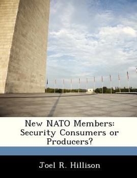 Paperback New NATO Members: Security Consumers or Producers? Book