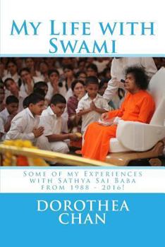 Paperback My Life with Swami: Some of my Experiences with Sathya Sai Baba from 1988 - 2016! Book