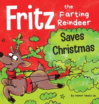 Hardcover Fritz the Farting Reindeer Saves Christmas: A Story About a Reindeer's Superpower Book