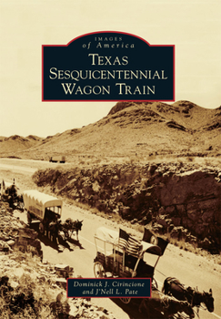 Texas Sesquicentennial Wagon Train - Book  of the Images of America: Texas