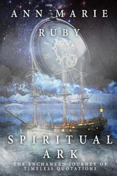 Paperback Spiritual Ark: The Enchanted Journey Of Timeless Quotations Book