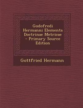 Paperback Godofredi Hermanni Elementa Doctrinae Metricae [Latin] Book