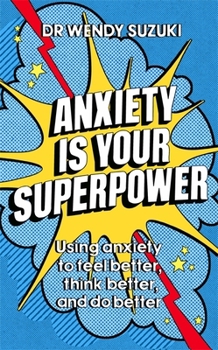 Paperback Anxiety is Your Superpower: Using anxiety to think better, feel better and do better Book