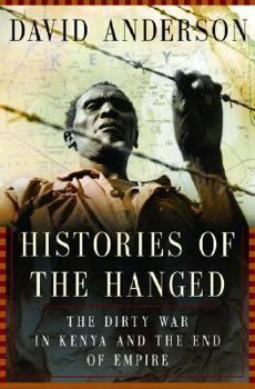 Hardcover Histories of the Hanged: The Dirty War in Kenya and the End of Empire Book