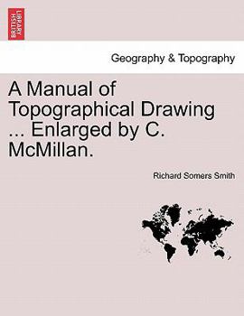 Paperback A Manual of Topographical Drawing ... Enlarged by C. McMillan. Book