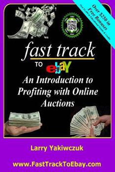 Paperback Fast Track To eBay: An Introduction to Profiting with Online Auctions Book