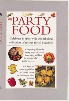 Hardcover Party Food: Celebrate in Style with This Fabulous Collection of Recipes for All Occasions Book