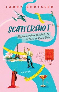 Scattershot: My Journey From the Projects to Paris to Rodeo Drive