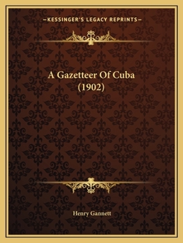 Paperback A Gazetteer Of Cuba (1902) Book