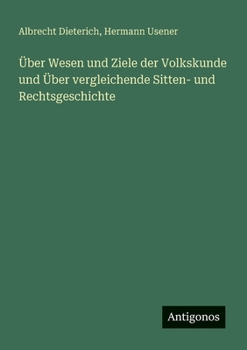 Paperback Über Wesen und Ziele der Volkskunde und Über vergleichende Sitten- und Rechtsgeschichte [German] Book