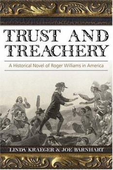 Trust And Treachery: A Historical Novel Of Roger Williams In America