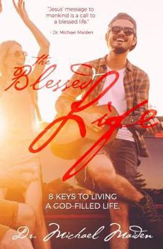 Paperback The Blessed Life: 8 Keys to Living a God-Filled Life Book
