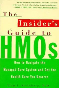 Paperback The Insider's Guide to HMOs: How to Navigate the Managed Care System and Get the Health Care You Deserve Book