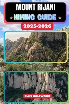 Mount Rinjani Hiking Guide 2025–2026 (TrailWise: The 2025 Hiking Series)