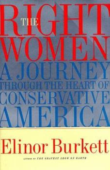 Hardcover The Right Women: A Journey Through the Heart of Conservative America Book