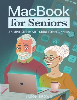 MacBook for Seniors - A Simple Step by Step Guide for Beginners B0CLLZ48QF Book Cover