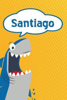 Paperback Santiago: Personalized Shark Handwriting Practice Paper for Kids Notebook 120 Pages 6x9 Book