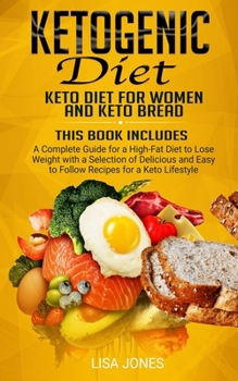 Paperback Ketogenic Diet: 2 Books in 1: Keto Diet for Women and Keto Bread: A Complete Guide for a High-Fat Diet to Lose Weight with a Selection Book