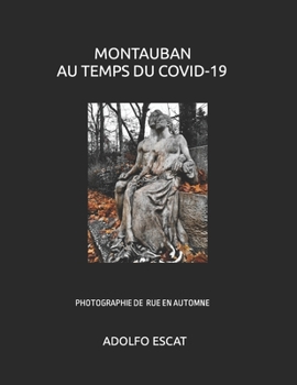 Paperback Montauban Au Temps Du Covid-19: Photographie de Rue En Automne [French] Book