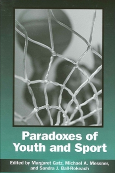 Paradoxes of Youth and Sport (S U N Y Series on Sport, Culture, and Social Relations)