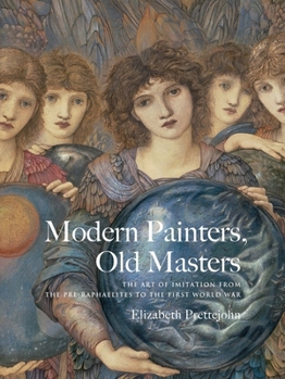Hardcover Modern Painters, Old Masters: The Art of Imitation from the Pre-Raphaelites to the First World War Book