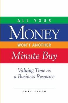 All Your Money Won't Another Minute Buy: Valuing Time as a Business Resource