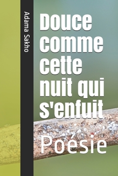 Paperback Douce comme cette nuit qui s'enfuit: Poésie [French] Book