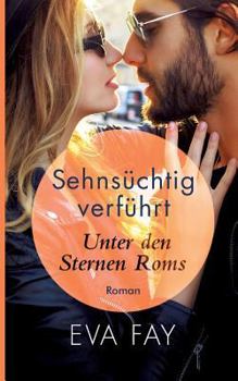 Paperback Sehnsüchtig verführt: Unter den Sternen Roms [German] Book