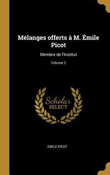 Hardcover Mélanges offerts à M. Émile Picot: Membre de l'Institut; Volume 2 [French] Book