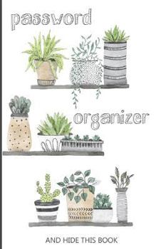 Paperback Password Organizer And Hide This Book: 5" x 8" Plants Collection Design, Password Organizer Small Book With Tabbed Pages, Over 350 Record User And Pas Book