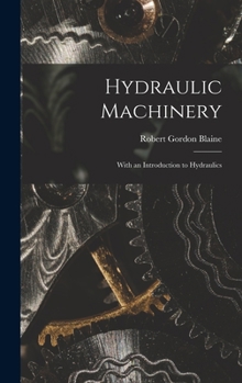 Hardcover Hydraulic Machinery: With an Introduction to Hydraulics Book