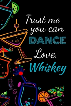 Trust me you can dance love, whiskey: Awesome gift for the whiskey lover in your life for under ten dollars!