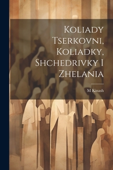 Paperback Koliady tserkovni, koliadky, shchedrivky i zhelania [Ukrainian] Book