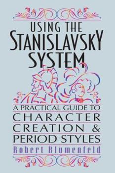 Paperback Using the Stanislavsky System: A Practical Guide to Character Creation & Period Styles Book