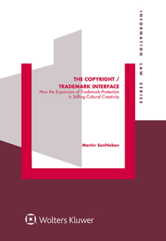 Hardcover The Copyright / Trademark Interface: How the Expansion of Trademark Protection Is Stifling Cultural Creativity Book