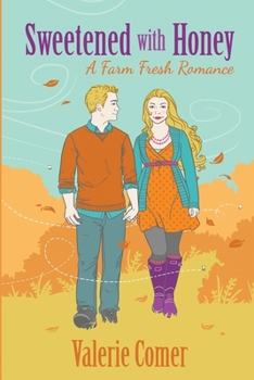 Sweetened with Honey - Book #3 of the A Farm Fresh Romance