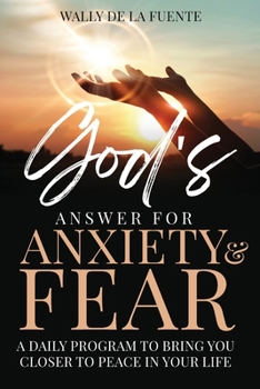 Paperback God's Answer for Anxiety & Fear: A Daily Program to Bring You Closer to Peace in Your Life Book