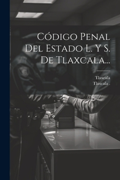 Paperback Código Penal Del Estado L. Y S. De Tlaxcala... [Spanish] Book