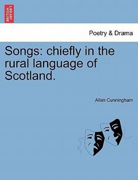 Paperback Songs: Chiefly in the Rural Language of Scotland. Book