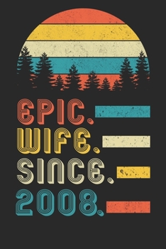 Paperback Womens Epic Wife since 2008 Notebook: 12th Wedding Anniversary Gift for Her. Book