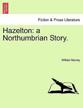 Paperback Hazelton: A Northumbrian Story. Book