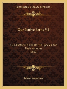 Paperback Our Native Ferns V2: Or A History Of The British Species And Their Varieties (1867) Book