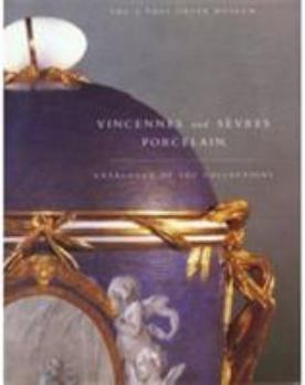 Hardcover Vincennes and Sevres Porcelain: Catalogue of the Collections. the J. Paul Getty Museum Book