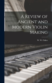 Hardcover A Review of Ancient and Modern Violin Making Book