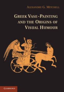 Paperback Greek Vase-painting and the Origins of Visual Humour Book