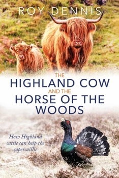 The Highland Cow and the Horse of the Woods: How Highland Cattle Can Help Save the Capercaillie