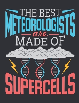 Paperback The Best Meteorologists Are Made Of Supercells: Meteorology Notebook, Blank Paperback Book to Write in, Meteorologist Gift, 150 page blank notebook, c Book